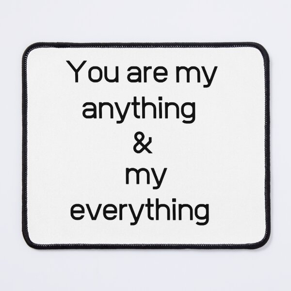 Item preview, You are my anything & my everything  designed and sold by ArT-shirtsR.