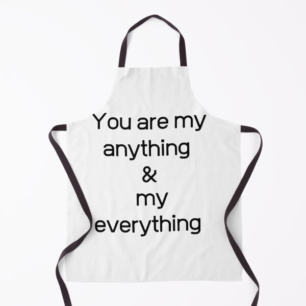 Item preview, You are my anything & my everything designed and sold by ArT-shirtsR.