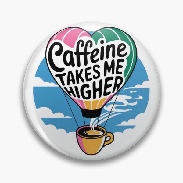 Item preview, Caffeine Takes Me Higher designed and sold by StyleSwitch.