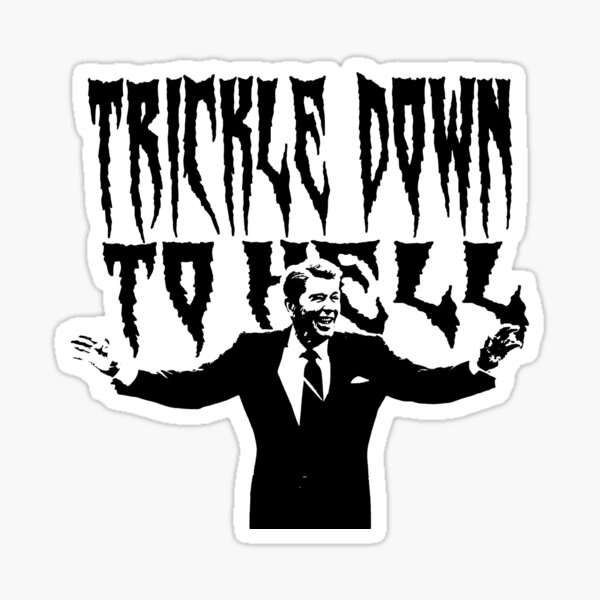 Artikel-Vorschau von Ronald Reagan: Trickle Down To Hell, designt und verkauft von SHOPORX.