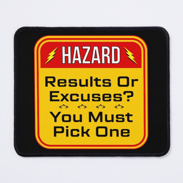 Item preview, HAZARD: Results Or Excuses? You Must Pick One - funny warning signs designed and sold by DesignsFromTW-S.