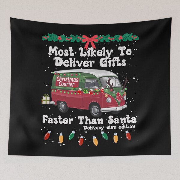 Item preview, Most Likely To Deliver Gifts Faster Than Santa, Delivery man edition designed and sold by MonaCreations.
