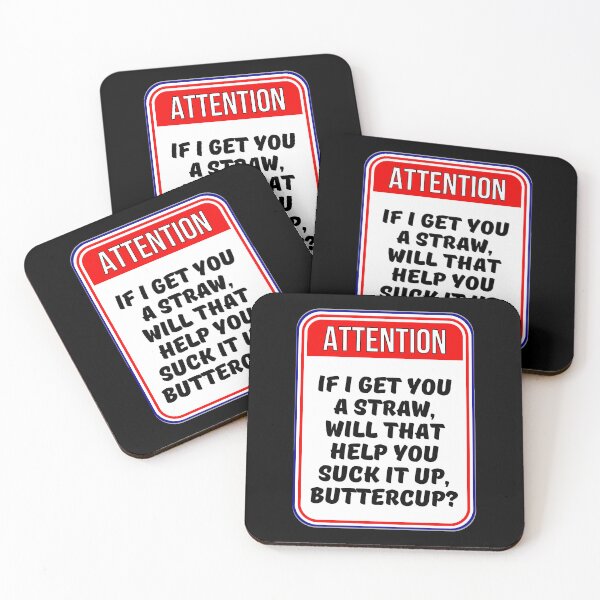 Item preview, ATTENTION:  If I Get You A Straw, Will That Help You Suck It Up, Buttercup? - funny warning signs designed and sold by DesignsFromTW-S.