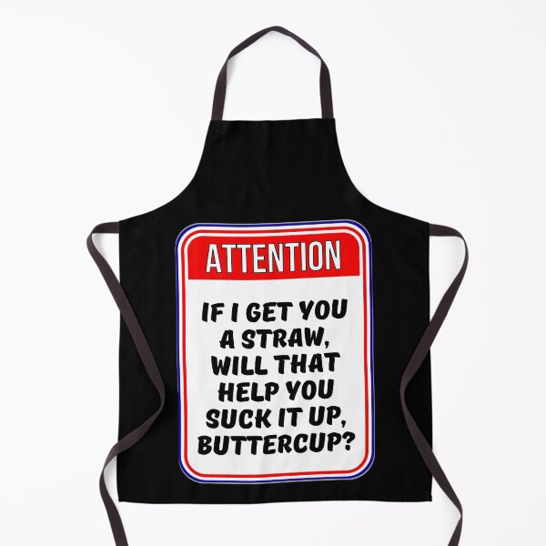 Item preview, ATTENTION: If I Get You A Straw, Will That Help You Suck It Up, Buttercup? - funny warning signs designed and sold by DesignsFromTW-S.