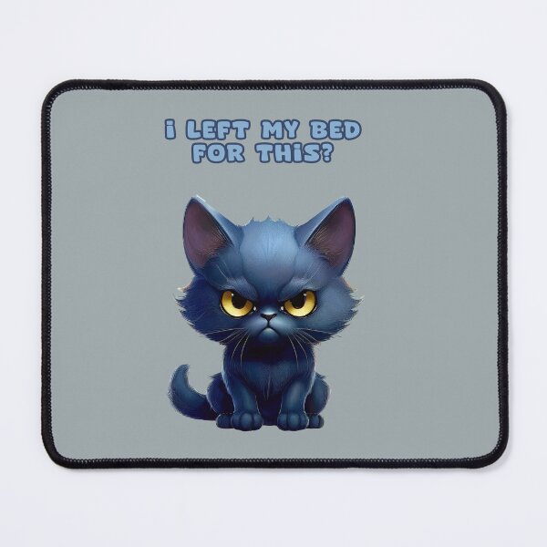 Item preview, I left my bed for this? funny angry kitty designed and sold by La Loca.