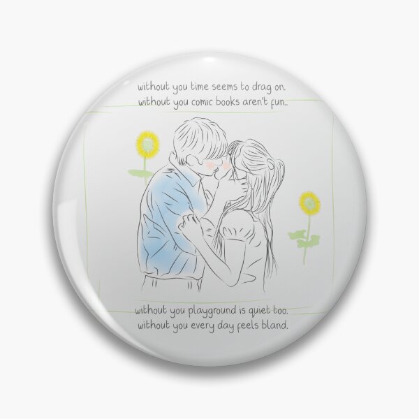 Item preview, without you time seems to drag on. without you comic books aren’t fun. without you playground is quiet too. without you every day feels bland. | love next door designed and sold by Pinu92.
