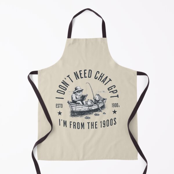 Item preview, I Don't Need ChatGPT I'm From The 1900s designed and sold by A.I. Took My Job!.