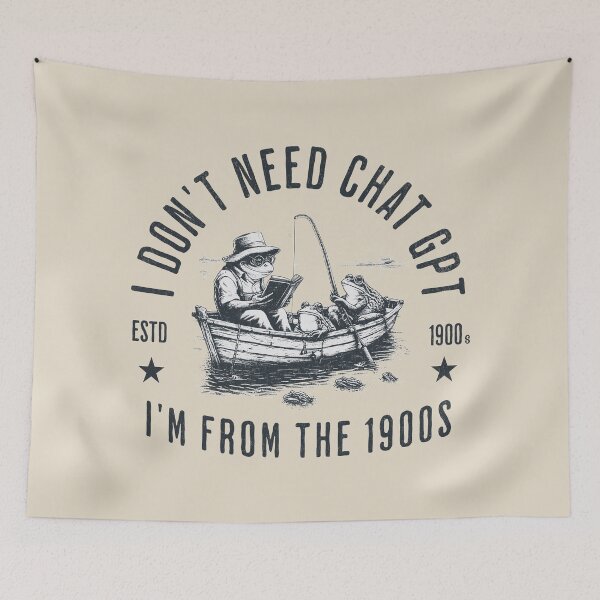 Item preview, I Don't Need ChatGPT I'm From The 1900s designed and sold by A.I.  Took My Job!.