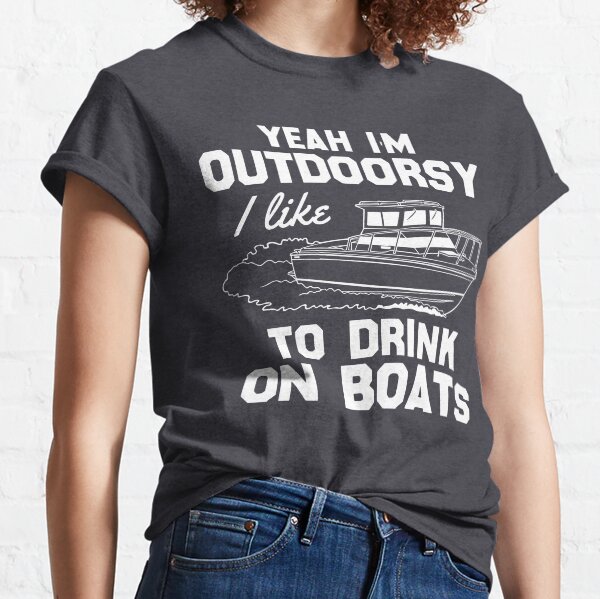 Item preview, Yeah, I'm Outdoorsy I Like To Drink On Boats designed and sold by kjanedesigns.