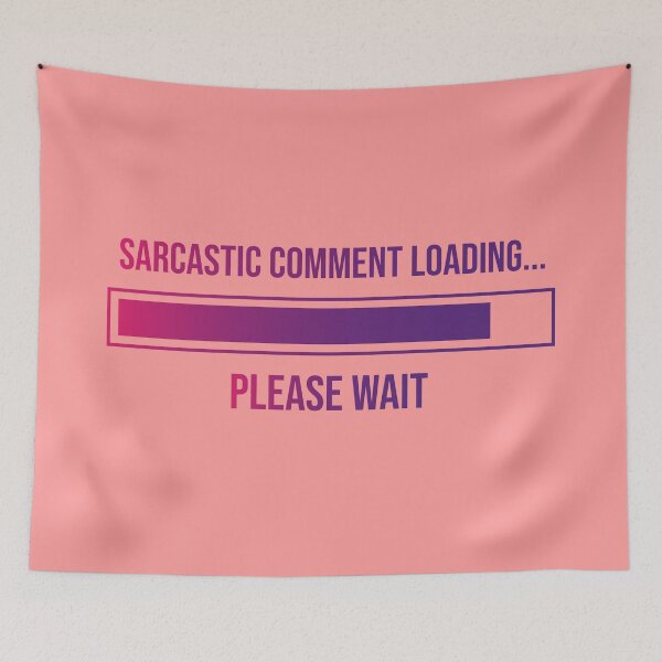 Item preview, Sarcastic comment loading, please wait designed and sold by Leo-Stride.