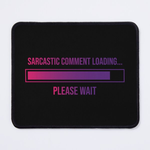 Item preview, Sarcastic comment loading, please wait designed and sold by Leo-Stride.