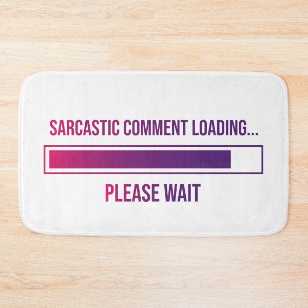 Item preview, Sarcastic comment loading, please wait designed and sold by Leo-Stride.