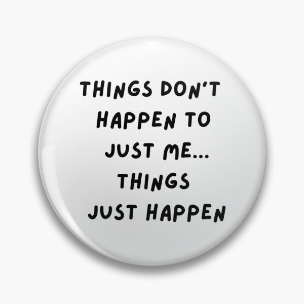 Item preview, Things Don't Happen to Just Me Things Just Happen designed and sold by TheCampingHiker.