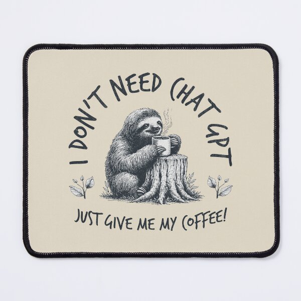 Item preview, I Don't Need ChatGPT Just Give Me My Coffee! designed and sold by A.I.  Took My Job!.