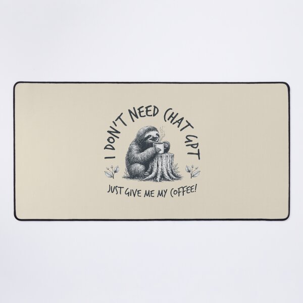 Item preview, I Don't Need ChatGPT Just Give Me My Coffee! designed and sold by A.I. Took My Job!.