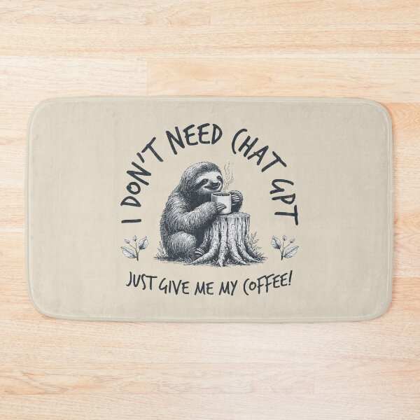 Item preview, I Don't Need ChatGPT Just Give Me My Coffee! designed and sold by A.I.  Took My Job!.
