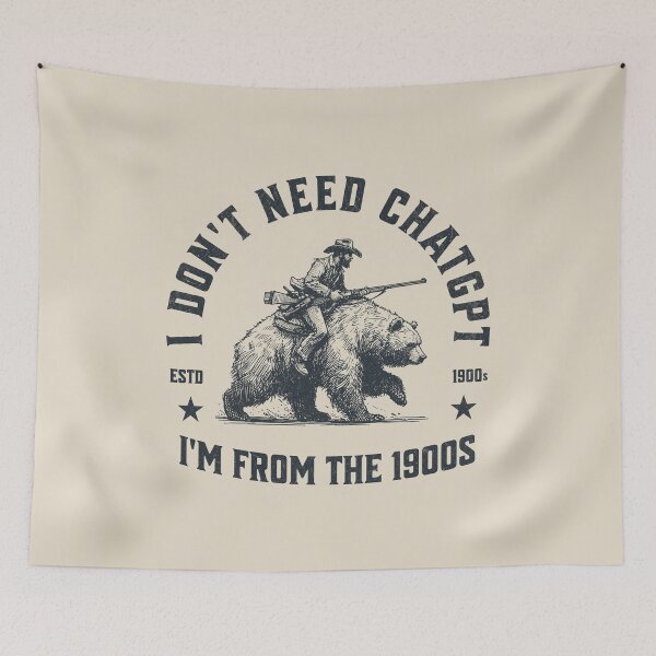 Item preview, I Don't Need ChatGPT, I'm From The 1900s designed and sold by A.I.  Took My Job!.
