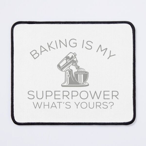 Item preview, Baking Is My Superpower designed and sold by TonySpencer.