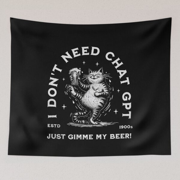 Item preview, I Don't Need ChatGPT, Just Gimme My Beer! designed and sold by A.I.  Took My Job!.