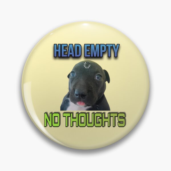 Item preview, Head empty no thoughts puppy meme designed and sold by Esmeraldas2.
