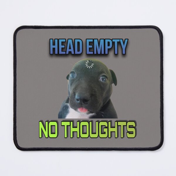 Item preview, Head empty no thoughts puppy meme designed and sold by Esmeraldas2.