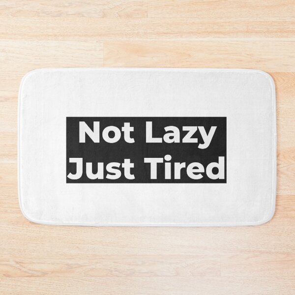 Item preview, Not Lazy Just Tired designed and sold by sarcasm84.