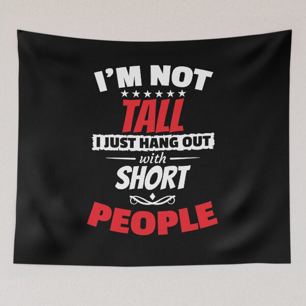 Item preview, I'm Not Tall I Hang Out With Short People | Big People Gift designed and sold by Lorenzo1328.