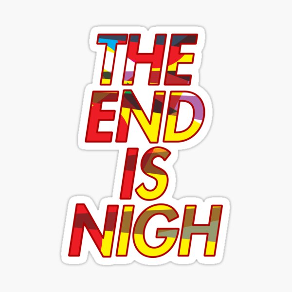 THE END IS NIGH Sticker