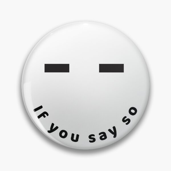 Item preview, If you say so T-shirt  designed and sold by Akira-closet.