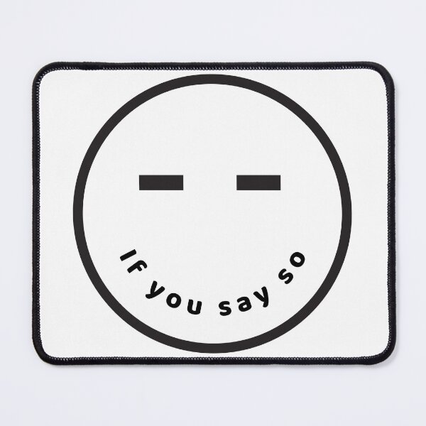 Item preview, If you say so T-shirt designed and sold by Akira-closet.