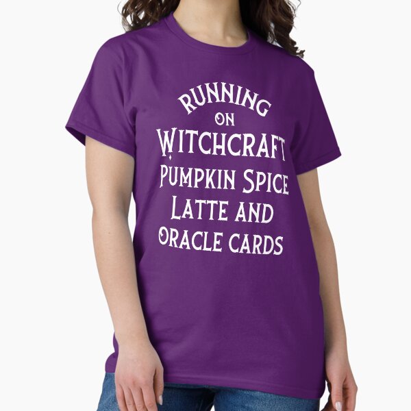 Running on Witchcraft, Pumpkin Spice Latte and Oracle Cards Cheeky Witch® Classic T-Shirt