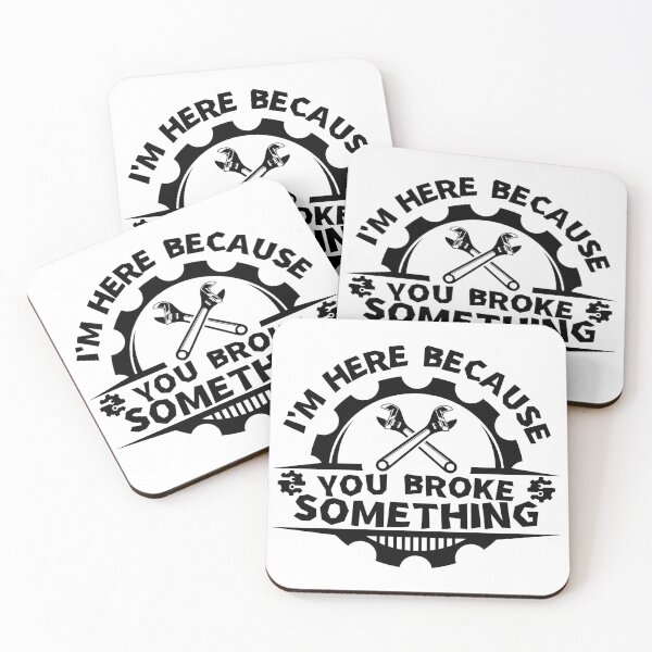 Item preview, I'm Here Because You Broke Something, Funny Mechanic Handyman designed and sold by Dabbing Turtle Designs.