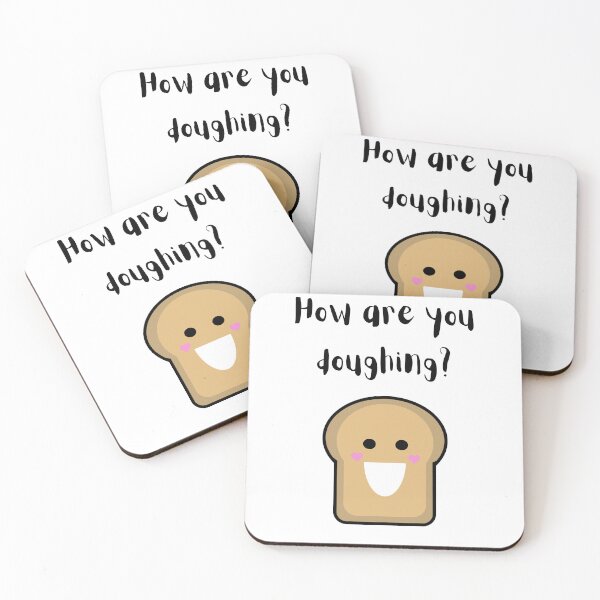 Item preview, How are you doughing? Cute Bread Design designed and sold by LaughingLabCoat.