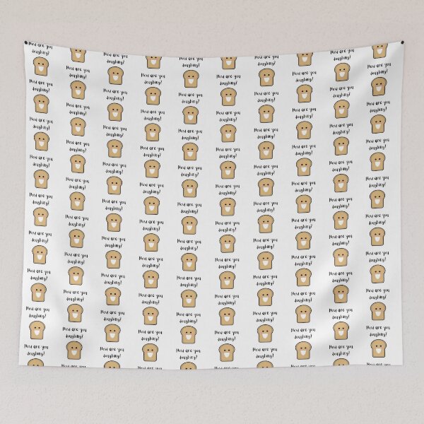 Item preview, How are you doughing? Cute Bread Design designed and sold by LaughingLabCoat.