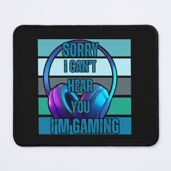 Item preview, Funny I Can't Hear You I'm Gaming designed and sold by AlienOccupation.