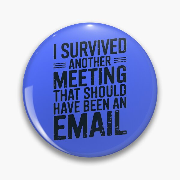 Item preview, I survived another meeting that should have been an email designed and sold by tinytwist.