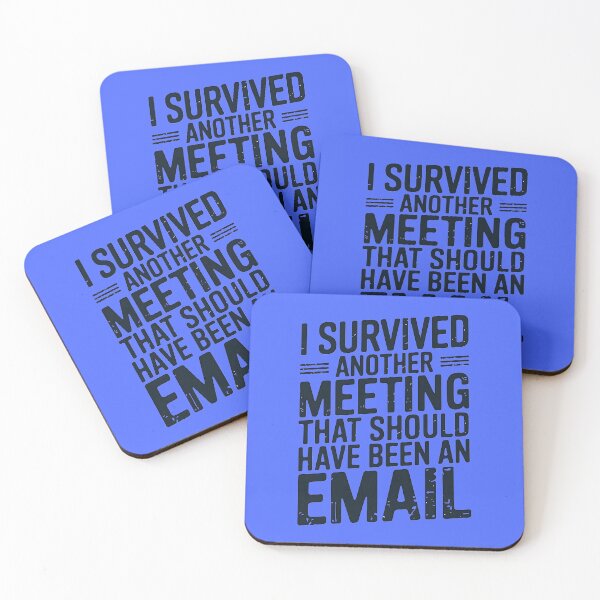 Item preview, I survived another meeting that should have been an email designed and sold by tinytwist.