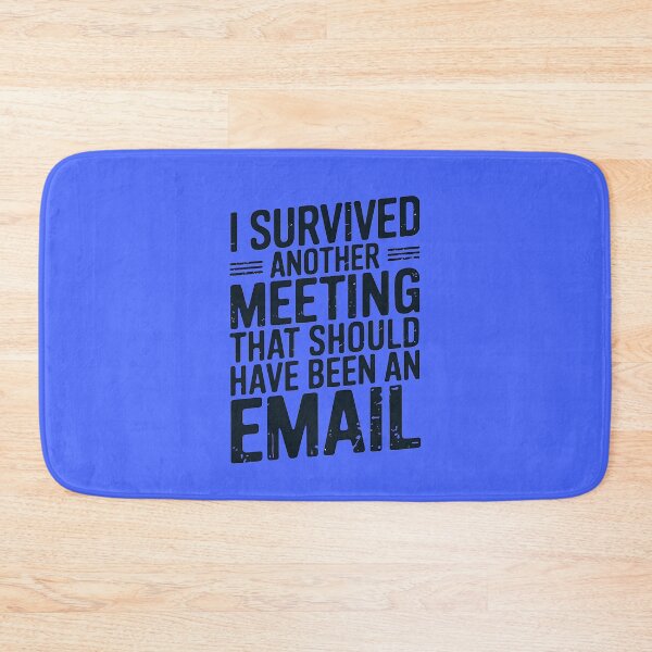 Item preview, I survived another meeting that should have been an email designed and sold by tinytwist.
