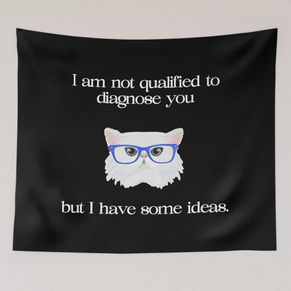 Item preview, I’m not qualified to diagnose you. But I have some ideas.  designed and sold by FunandWhimsy.