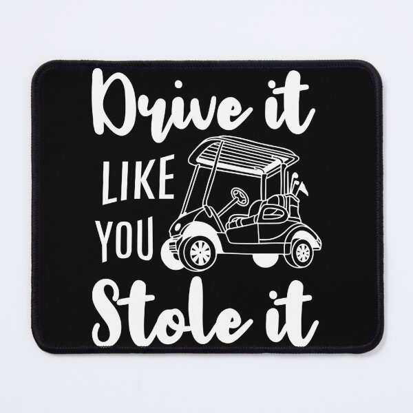 Item preview, Drive It Like You Stole It Golf Cart designed and sold by PrintCrafting.