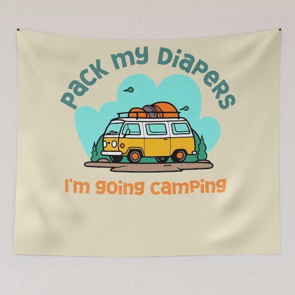 Item preview, Pack my diapers, I'm going camping designed and sold by NymeriaH.