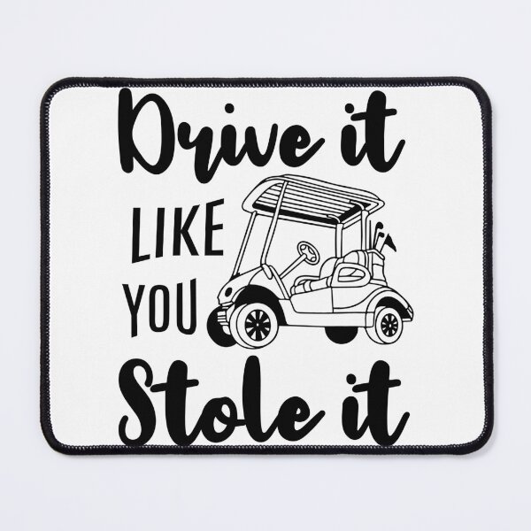 Item preview, Golf Cart Drive It Like You Stole It designed and sold by PrintCrafting.
