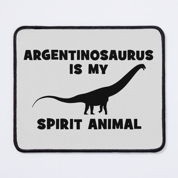 Item preview, Argentinosaurus is my spirit animal designed and sold by NicGrayGraphic.
