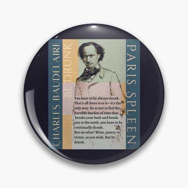 Item preview, Charles Baudelaire: You have to be always drunk. That's all there is to it—it's the only way. So as not to feel the horrible burden of time designed and sold by artbleed.