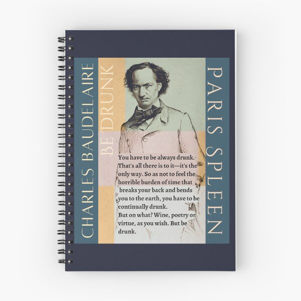 Item preview, Charles Baudelaire: You have to be always drunk. That's all there is to it—it's the only way. So as not to feel the horrible burden of time designed and sold by artbleed.