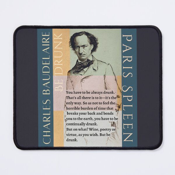 Item preview, Charles Baudelaire: You have to be always drunk. That's all there is to it—it's the only way. So as not to feel the horrible burden of time designed and sold by artbleed.