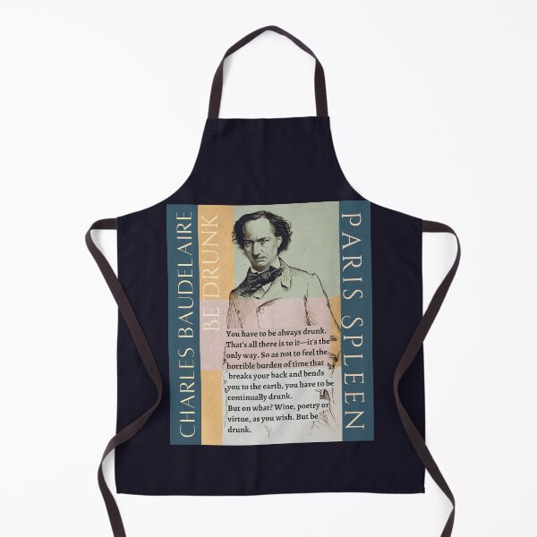 Item preview, Charles Baudelaire: You have to be always drunk. That's all there is to it—it's the only way. So as not to feel the horrible burden of time designed and sold by artbleed.