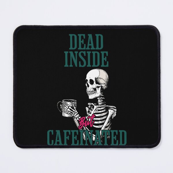Item preview, Dead Inside But Cafeinated Funny Saying designed and sold by LuminOrb.