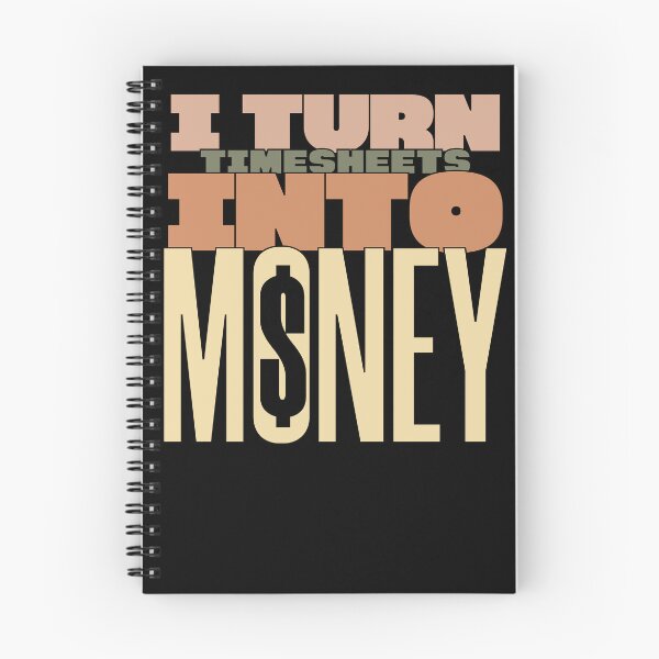 Item preview, i turn timesheets into money designed and sold by KaiLabsArt.