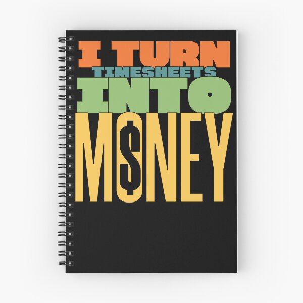 Item preview, i turn timesheets into money designed and sold by KaiLabsArt.